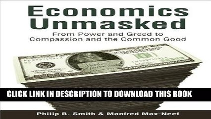[PDF] Economics Unmasked: From Power and Greed to Compassion and the Common Good Full Colection