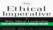 [PDF] The Ethical Imperative: Why Moral Leadership Is Good Business Popular Colection