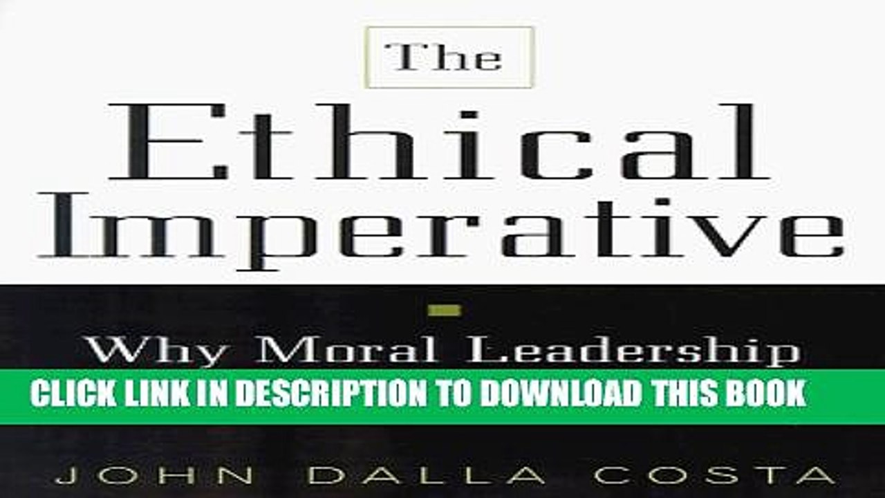 [PDF] The Ethical Imperative: Why Moral Leadership Is Good Business Popular Colection