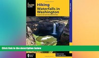 Big Deals  Hiking Waterfalls in Washington: A Guide to the State s Best Waterfall Hikes  Full Read