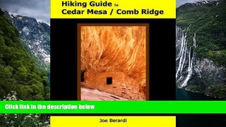 Big Deals  Hiking Guide to Cedar Mesa / Comb Ridge  Full Read Most Wanted