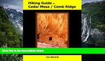 Big Deals  Hiking Guide to Cedar Mesa / Comb Ridge  Full Read Most Wanted