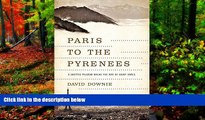 Big Deals  Paris to the Pyrenees: A Skeptic Pilgrim Walks the Way of Saint James  Full Read Most