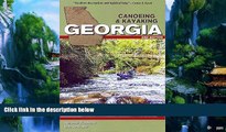 Big Deals  Canoeing   Kayaking Georgia (Canoe and Kayak Series)  Full Read Best Seller