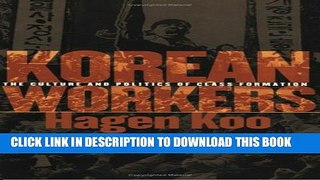 [Read PDF] Korean Workers: The Culture and Politics of Class Formation Download Online