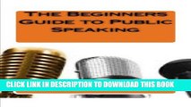 [PDF] The Beginners Guide to Public Speaking Popular Colection