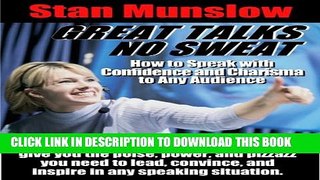 [PDF] GREAT TALKS. NO SWEAT.: How to Speak with Confidence and Charisma to Any Audience (Stan