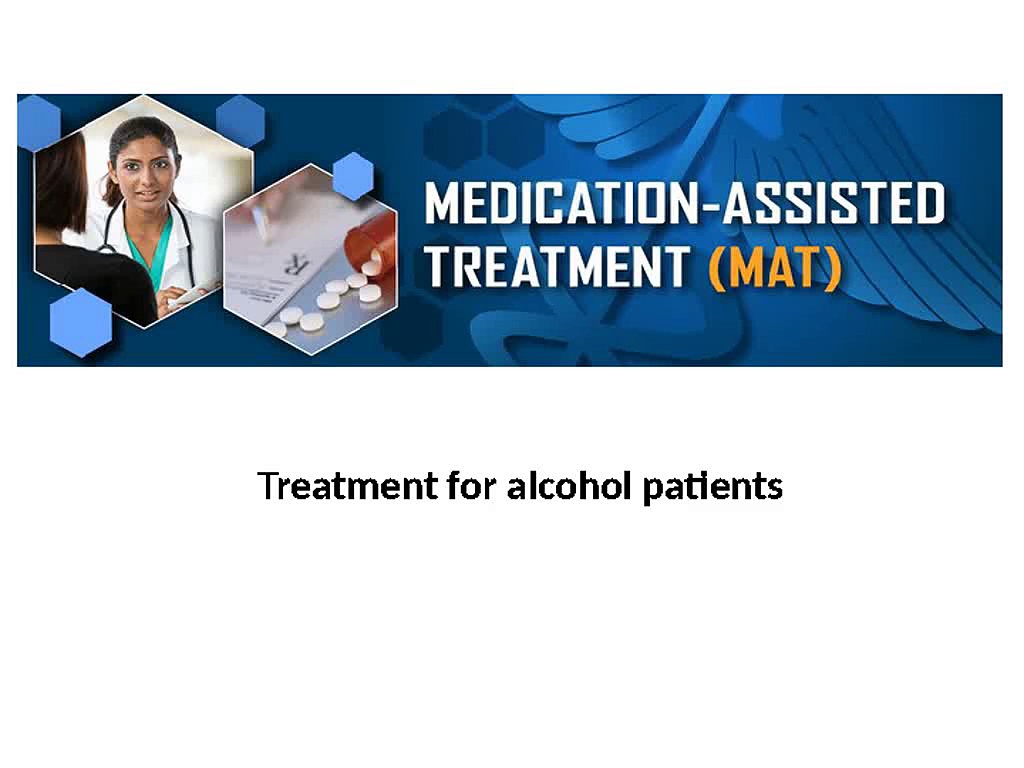 Treatment for alcohol patients