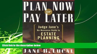 different   Plan Now or Pay Later: Judge Jane s No-Nonsense Guide to Estate Planning