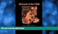 FAVORITE BOOK  Betrayal of the Child: A Father s Guide to Family Courts, Divorce, Custody and