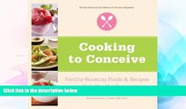 READ FULL  Cooking to Conceive: Fertility-Boosting Foods   Recipes to Help You Get Pregnant  READ