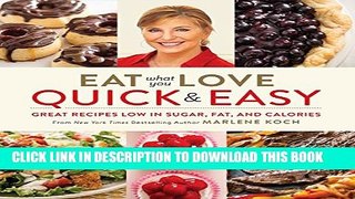 [PDF] Eat What You Love: Quick   Easy: Great Recipes Low in Sugar, Fat, and Calories Full Colection