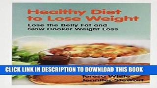 [PDF] Healthy Diet to Lose Weight: Lose the Belly Fat and Slow Cooker Weight Loss Full Colection