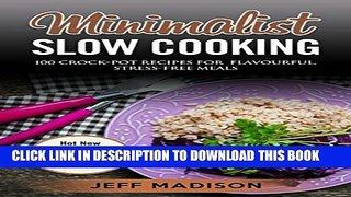 [PDF] Minimalist Slow Cooking: 100 Crock-Pot Recipes For Flavourful, Stress-Free Meals Popular