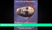 complete  Problems of Democratic Transition and Consolidation: Southern Europe, South America, and