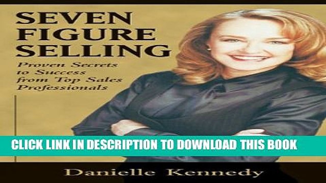[PDF] Seven Figure Selling: Proven Secrets to Success from Top Sales Professionals Popular Online