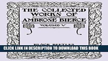 [PDF] The Collected Works of Ambrose Bierce, Volume V: Black Beetles in Amber Popular Colection