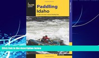 Big Deals  Paddling Idaho: A Guide to the State s Best Paddling Routes (Paddling Series)  Best