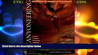 Big Deals  Canyoneering: Beginning to Advanced Techniques  Full Read Most Wanted