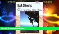 Big Deals  Rock Climbing the San Francisco Bay Area (Regional Rock Climbing Series)  Full Read
