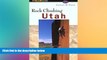 Big Deals  Rock Climbing Utah (Regional Rock Climbing Series)  Best Seller Books Best Seller