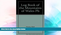 Big Deals  Log Book of the Mountains of Wales  Full Read Most Wanted