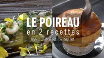 Recette : comment cuisiner le poireau, avec Christian Le Squer ?