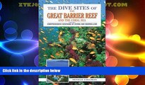Big Deals  The Dive Sites of the Great Barrier Reef : Comprehensive Coverage of Diving and