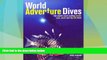 Big Deals  World Adventure Dives: The World s Most Exciting Wreck, Cave, Shark and Big Fish Dives