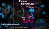 Big Deals  Tropical Shipwrecks: A Vacationing Diver s Guide to the Bahamas and Caribbean  Full
