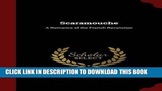 [PDF] Scaramouche: A Romance of the French Revolution Popular Online