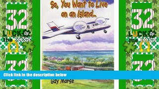 Big Deals  So, You Want to Live on an Island...  Best Seller Books Most Wanted