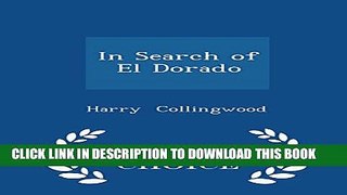 [PDF] In Search of El Dorado - Scholar s Choice Edition Popular Colection