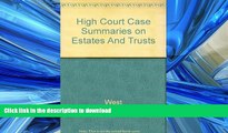 READ THE NEW BOOK High Court Case Summaries on Estates And Trusts (Keyed to Dobris, Second