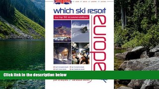 Big Deals  Brit Guide - Which Ski Resort - Europe: Our Top 50 Recommendations  Full Read Most Wanted