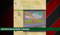 READ THE NEW BOOK High Court Case Summaries on Estates and Trusts, Keyed to Dobris, 3d Edition