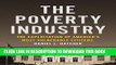 [Read PDF] The Poverty Industry: The Exploitation of America s Most Vulnerable Citizens (Families,