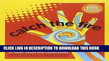 [PDF] Catch the Fire: An Art-Full Guide to Unleashing the Creative Power of  Youth, Adults and