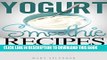 [PDF] Yogurt Smoothie Recipes: Delcious, Low-Fat And Healthy Yogurt Smoothies (Vegan, Vegetarian,