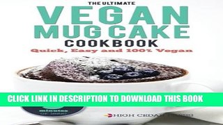 [PDF] Mug Cake: The Ultimate Vegan Mug Cake Cookbook: Quick, Easy and 100% Vegan (Love Vegan)