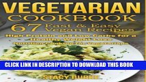 [PDF] VEGETARIAN COOKBOOK: 67 Fast   Easy Vegan Recipes Protein and Low Carbs for a Healthy Weight