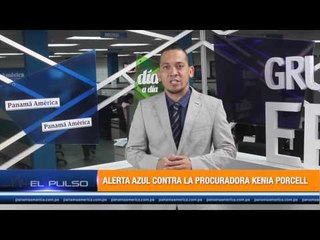 El Pulso - Alerta azul contra procuradora Kenia Porcell