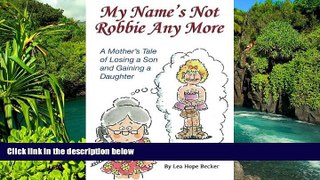 Must Have  My Name s Not Robbie Any More: A Modern Novel Laced With Humor  Premium PDF Full Ebook