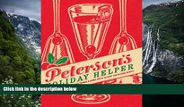 READ NOW  Peterson s Holiday Helper: Festive Pick-Me-Ups, Calm-Me-Downs, and Handy Hints to Keep