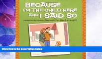 Big Deals  Because I m the Child Here and I Said So: A Joke Book for Parents (Because You Need a