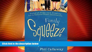 Big Deals  Family Squeeze: Tales of Hope and Hilarity for a Sandwiched Generation  Full Read Best