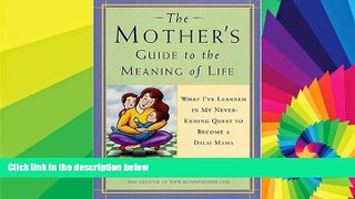 Must Have  Mother s Guide to the Meaning of Life: What I ve Learned in My Never-Ending Quest to