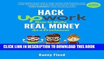 [PDF] Hack Upwork: How to Make Real Money as a Freelancer: Work From Home and Create a Thriving