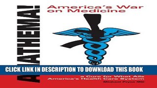 [PDF] Anathema! America s War on Medicine: A Veteran Doctor Offers a Cure for What Ails America s