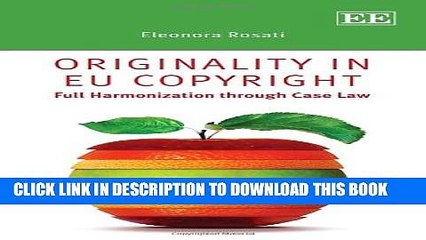 [Read PDF] Originality in EU Copyright: Full Harmonization through Case Law Download Online